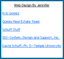 Text Box: Web Design By JenniferKris GomezGomez Real Estate TeamSchuff StuffSDSSystem, Design and Support, Inc.David Schuff, Ph. DTemple University
